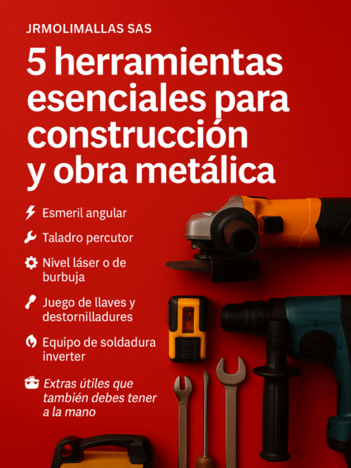 5 Herramientas Esenciales para Construcción y Obra Metálica